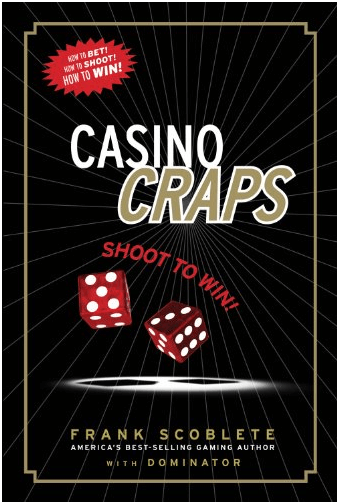 CASINO CRAPS: SHOOT TO WIN BY FRANK SCOBLETE 