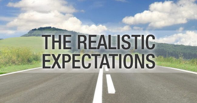Have realistic expectations