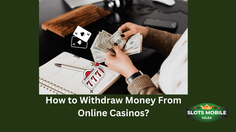 How to Withdraw Money From Online Casinos
