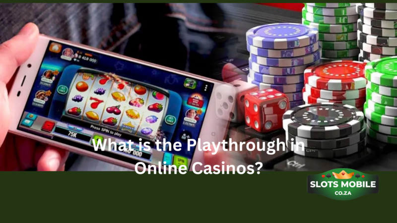 What is the Playthrough in Online Casinos